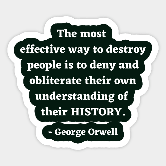 George Orwell Quote about History Sticker by ZanyPast